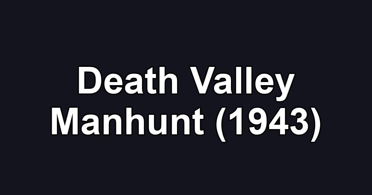 Death Valley Manhunt (1943)