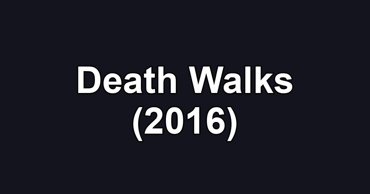 Death Walks (2016)