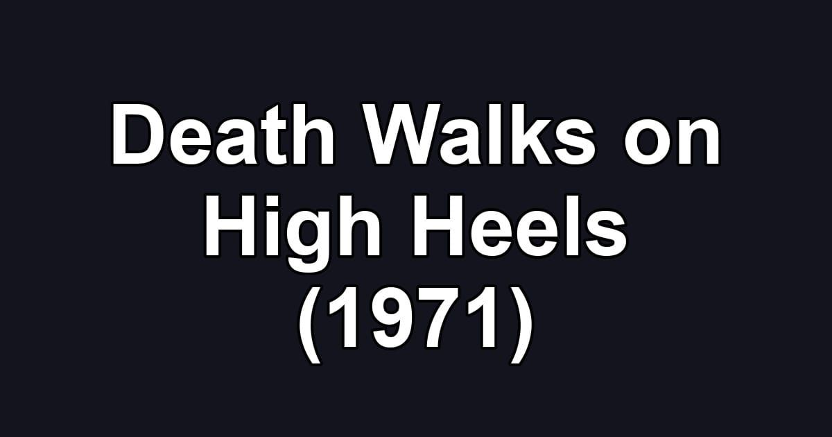 Death Walks on High Heels (1971)