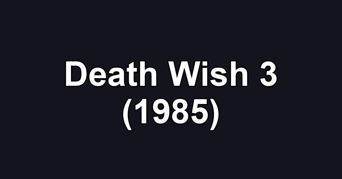 Death Wish 3 (1985)