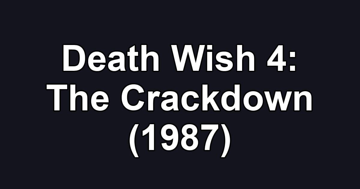 Death Wish 4: The Crackdown (1987)