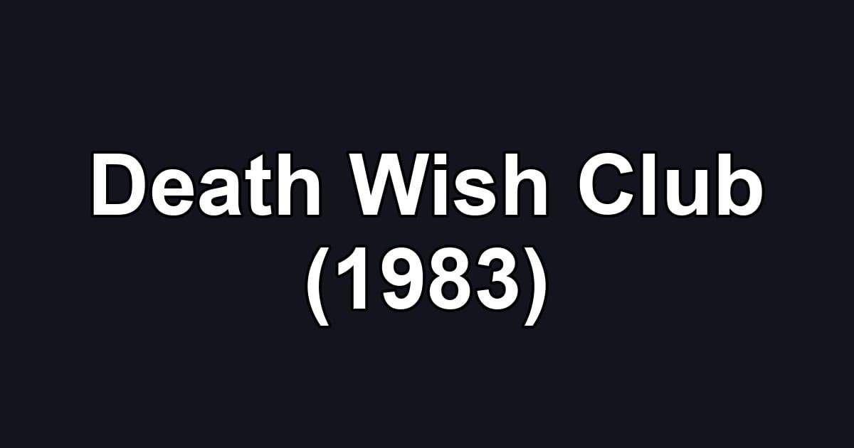 Death Wish Club (1983)