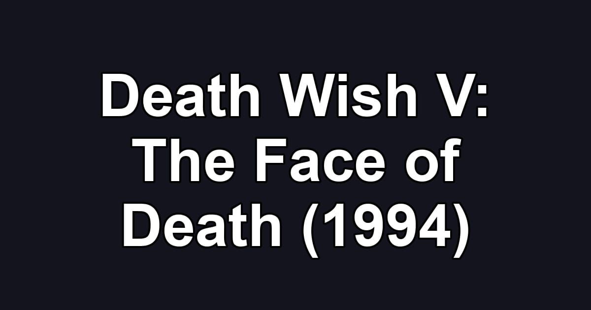 Death Wish V: The Face of Death (1994)