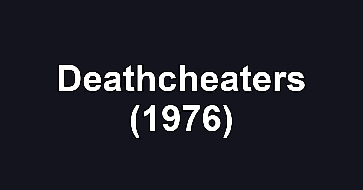 Deathcheaters (1976)