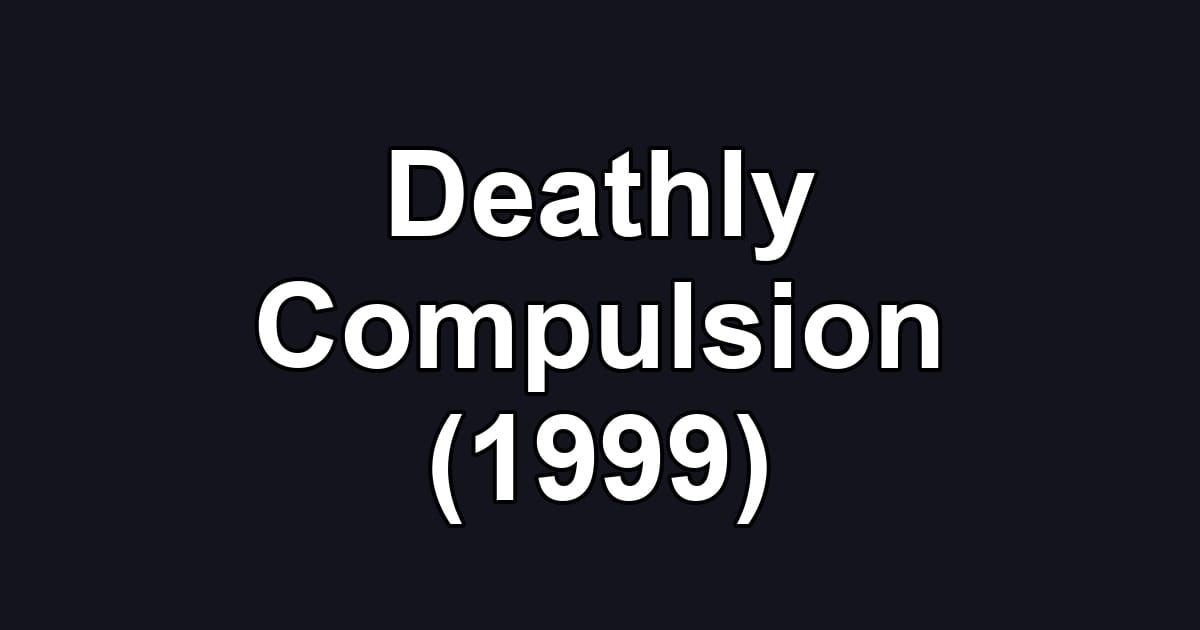 Deathly Compulsion (1999)