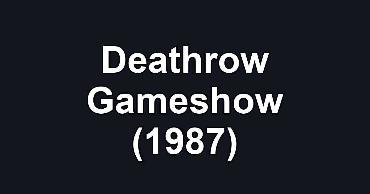 Deathrow Gameshow (1987)