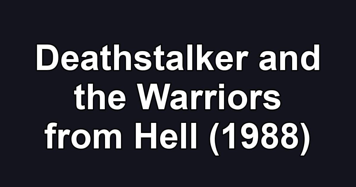 Deathstalker and the Warriors from Hell (1988)