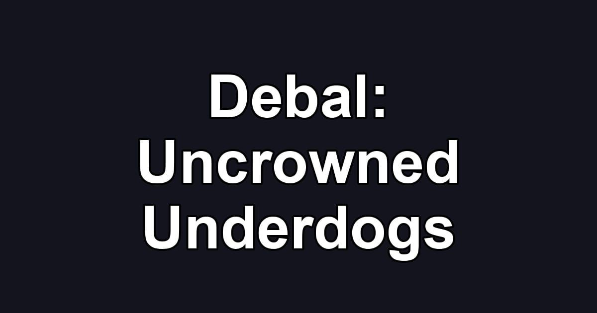 Debal: Uncrowned Underdogs