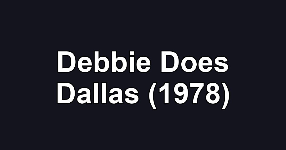 Debbie Does Dallas (1978)