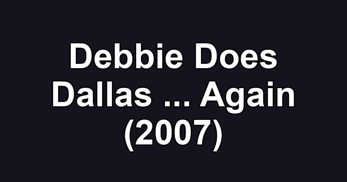 Debbie Does Dallas ... Again (2007)