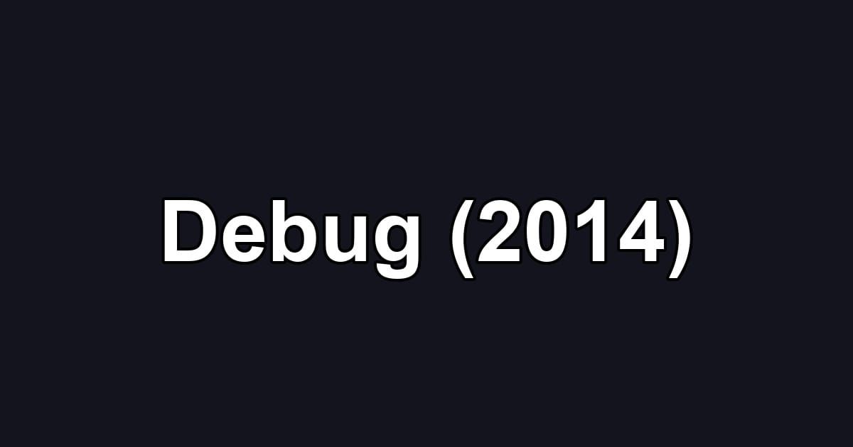Debug (2014)