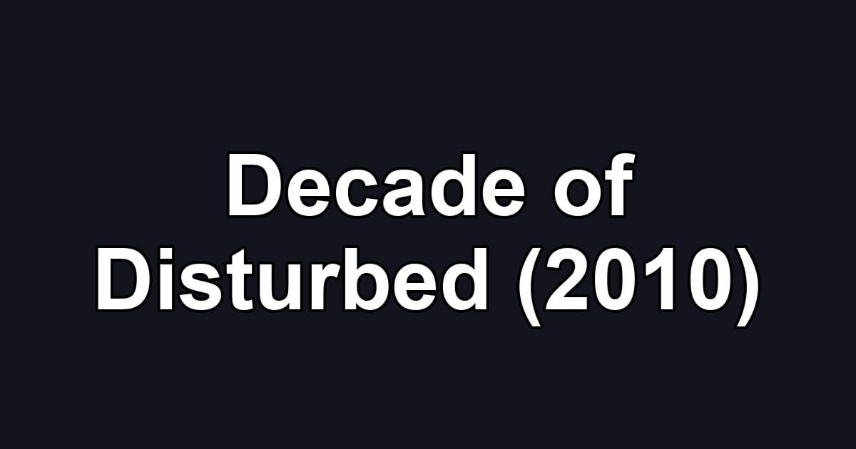 Decade of Disturbed (2010)