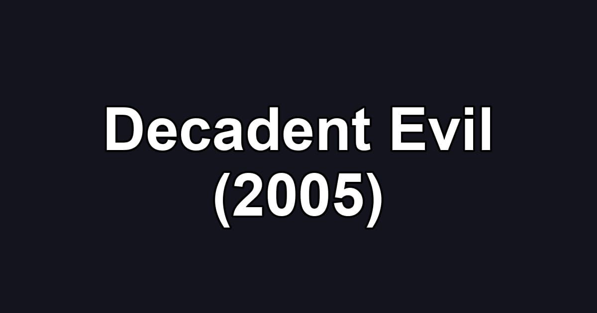 Decadent Evil (2005)
