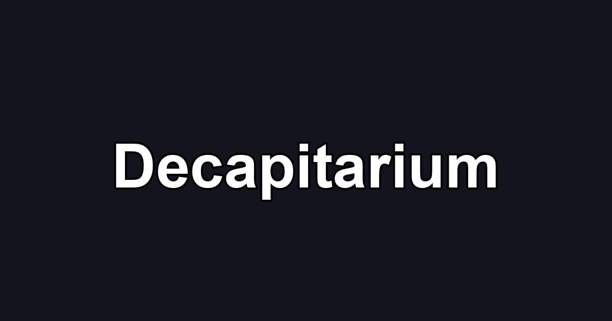 Decapitarium