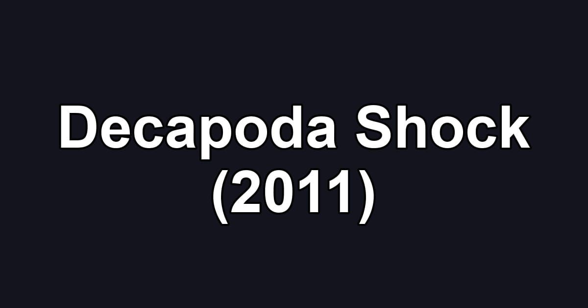 Decapoda Shock (2011)
