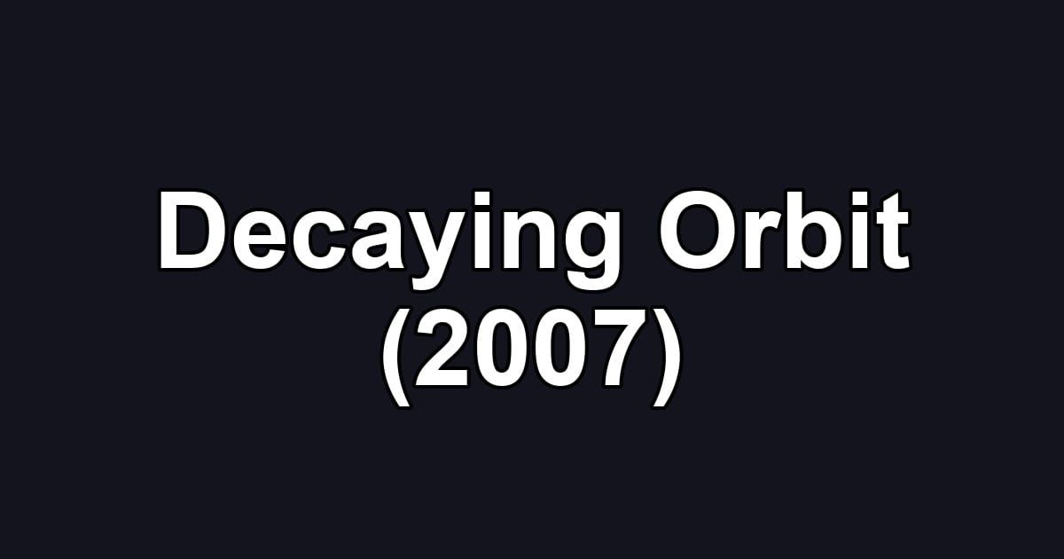 Decaying Orbit (2007)