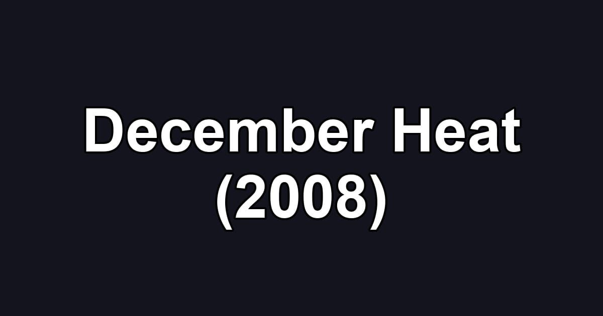 December Heat (2008)
