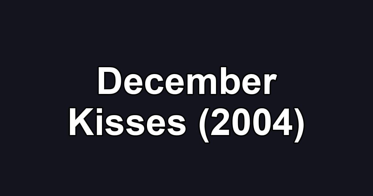 December Kisses (2004)