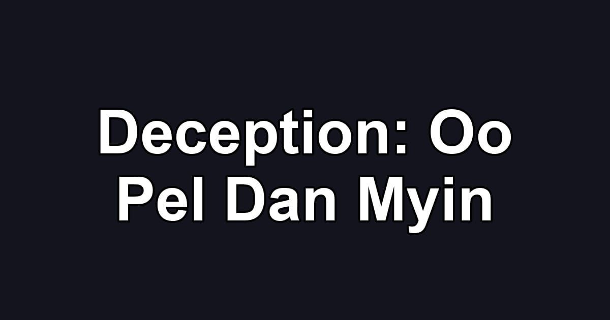 Deception: Oo Pel Dan Myin