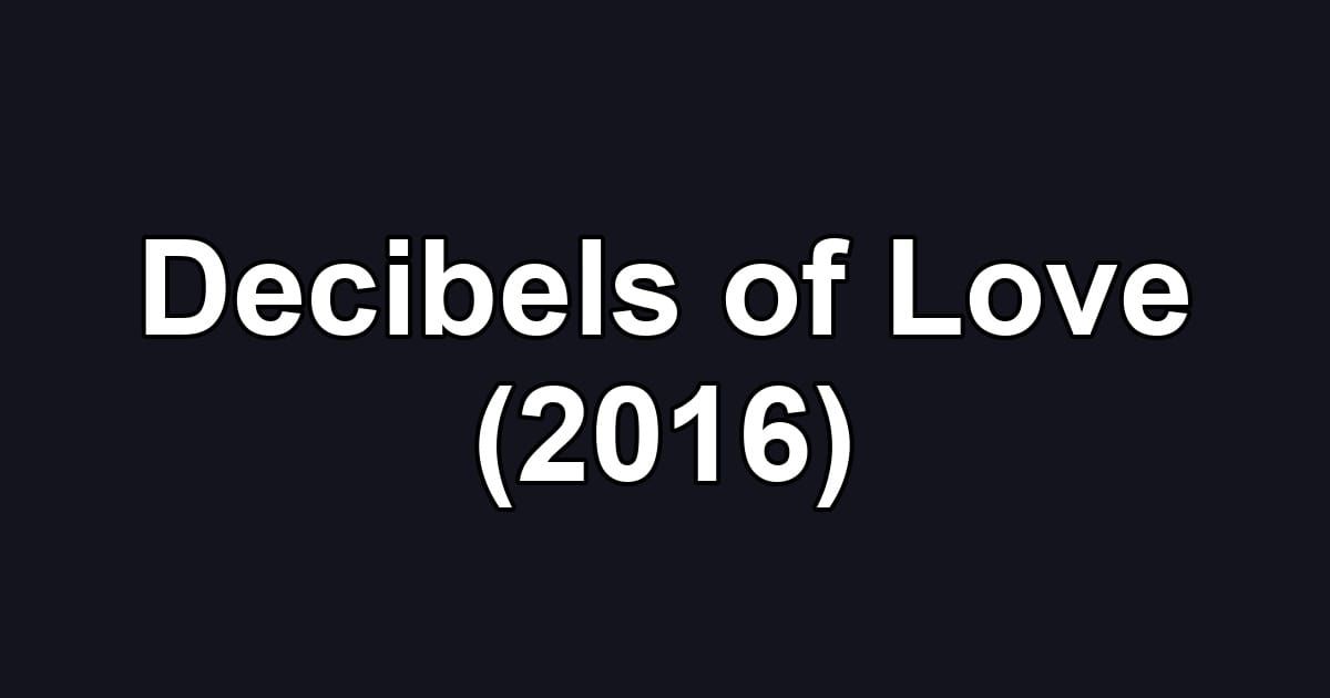 Decibels of Love (2016)