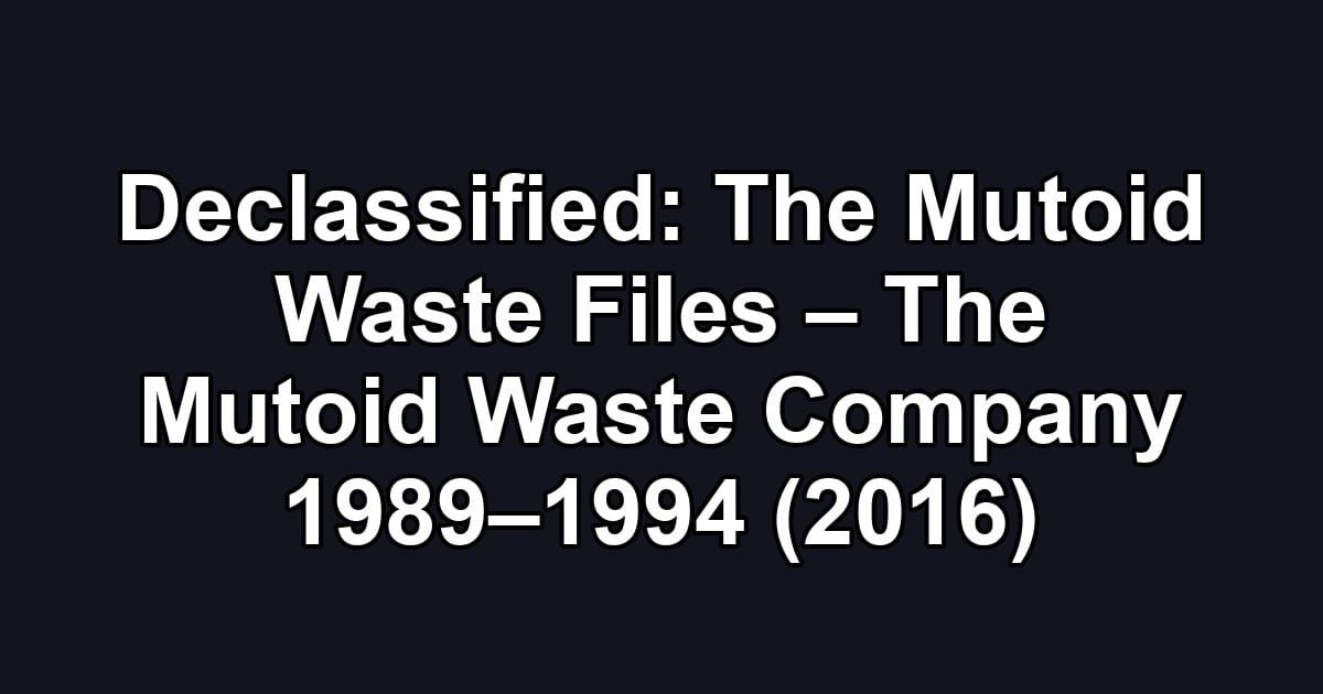 Declassified: The Mutoid Waste Files – The Mutoid Waste Company 1989–1994 (2016)