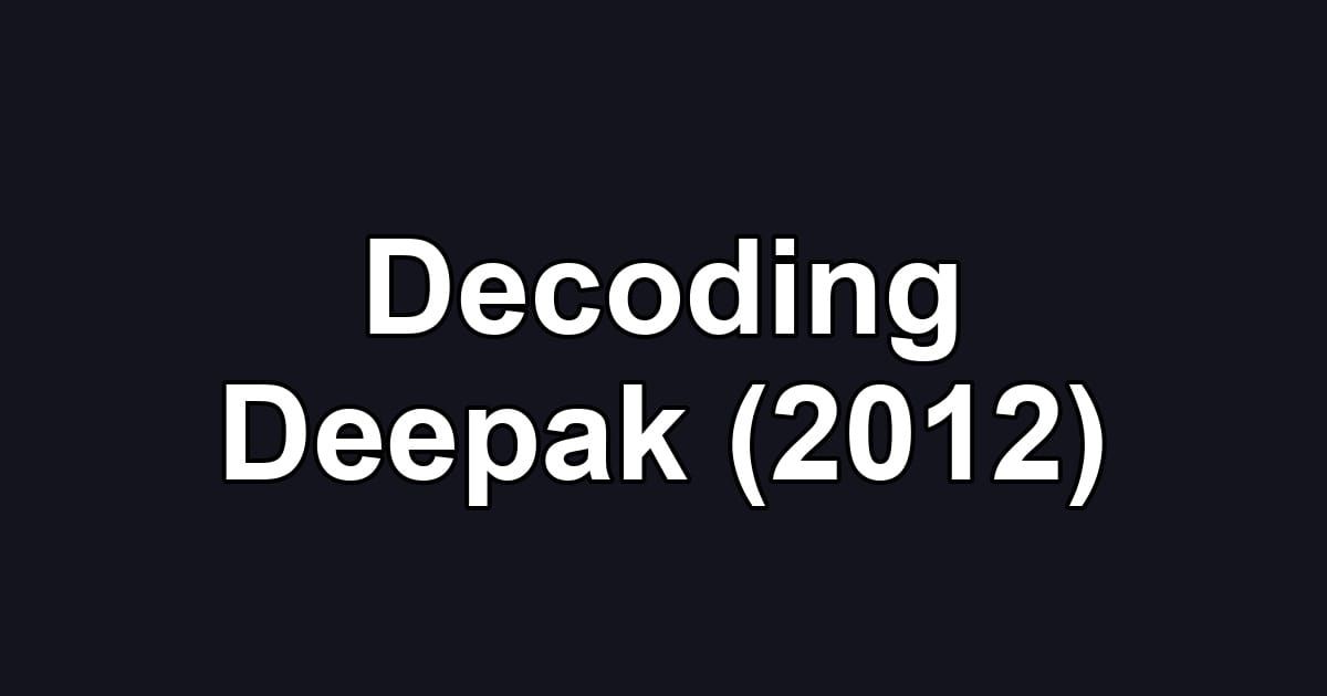 Decoding Deepak (2012)