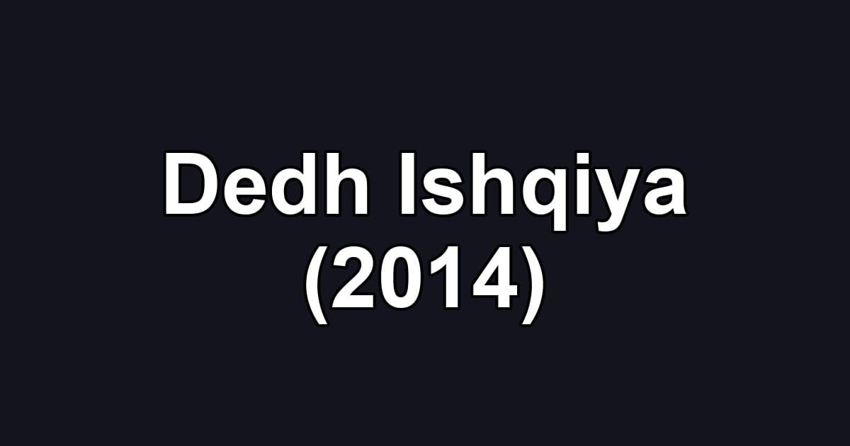 Dedh Ishqiya (2014)