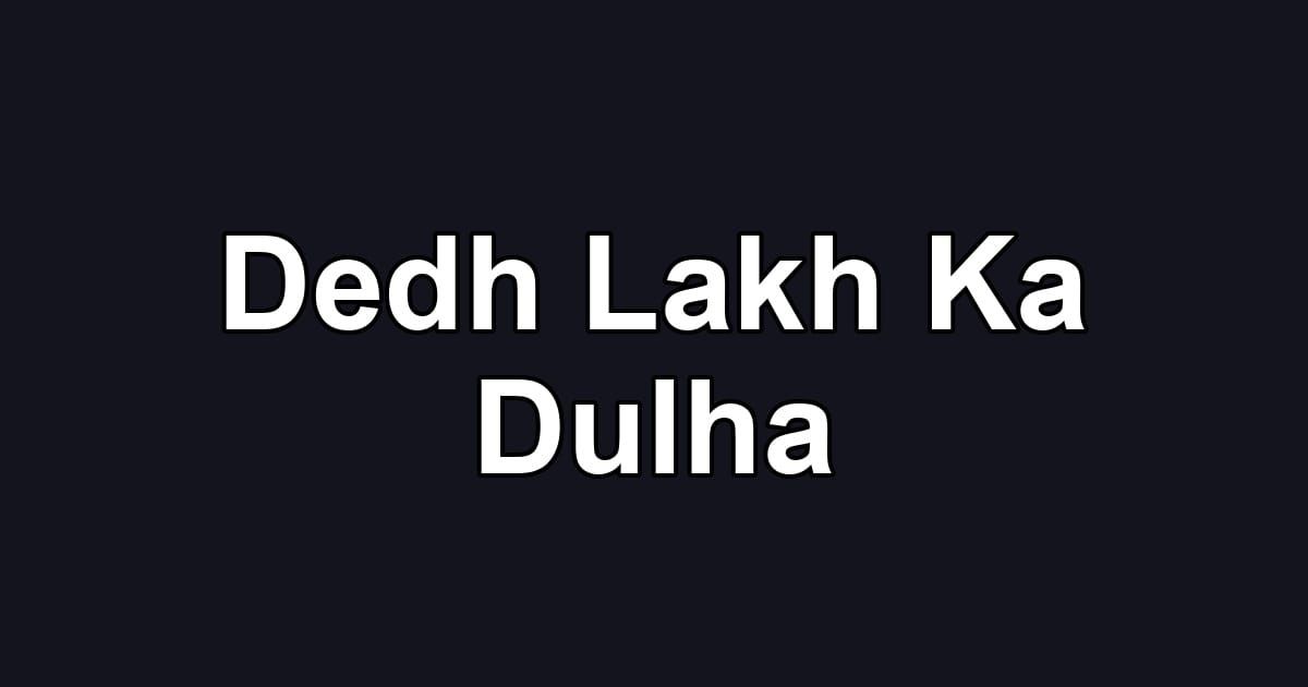 Dedh Lakh Ka Dulha