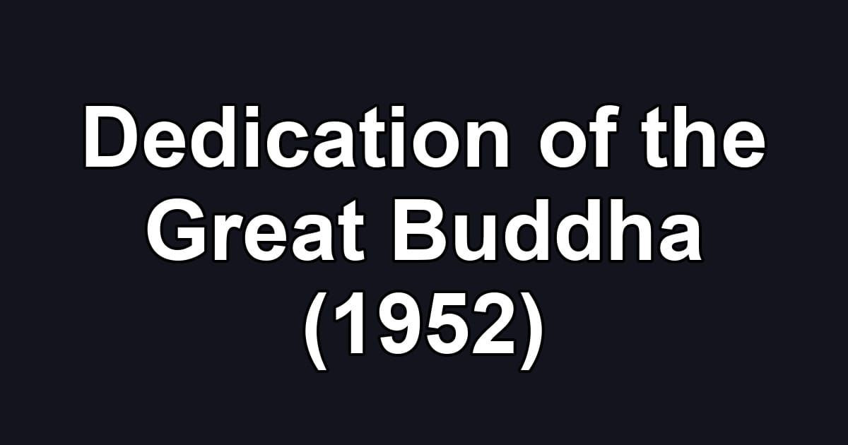 Dedication of the Great Buddha (1952)