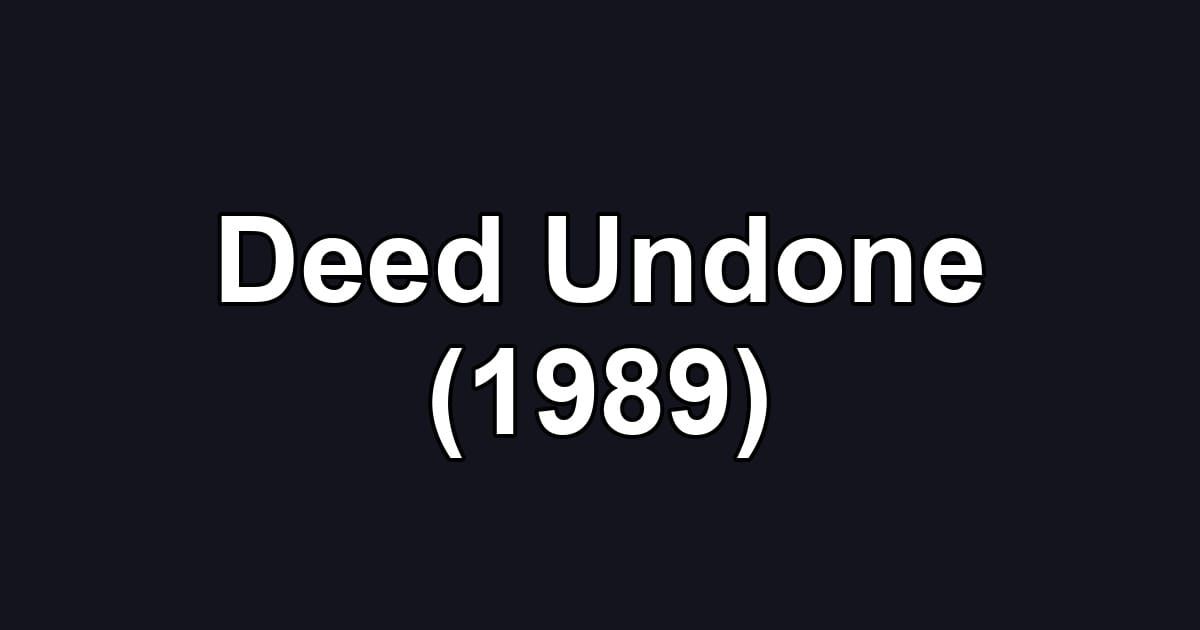 Deed Undone (1989)