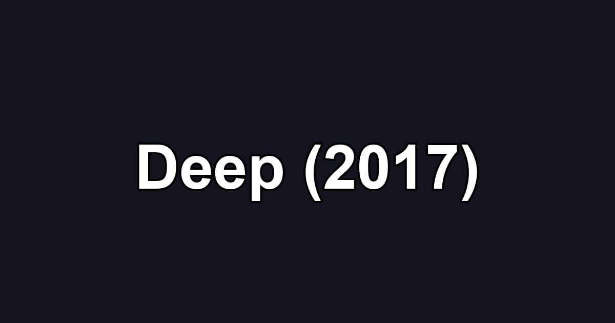 Deep (2017)