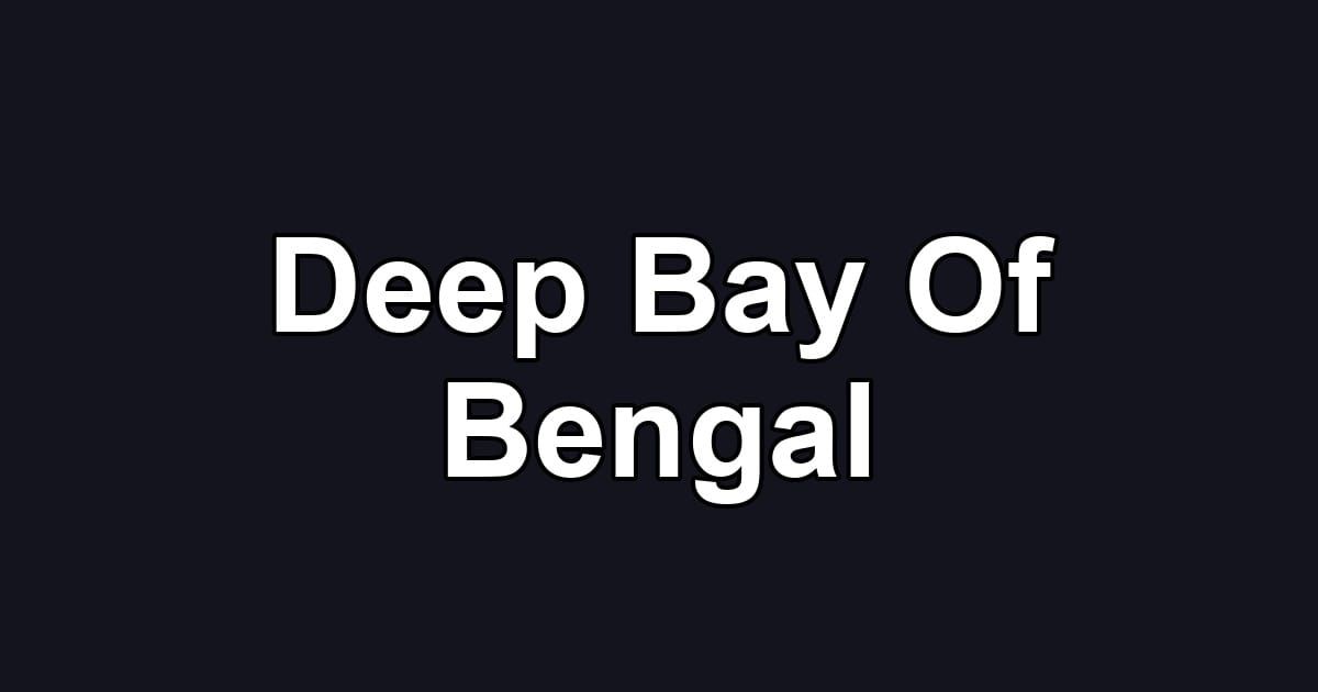 Deep Bay Of Bengal