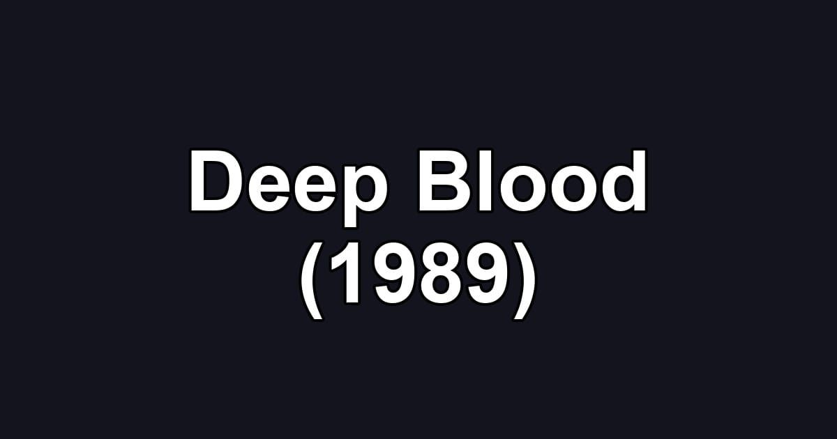 Deep Blood (1989)