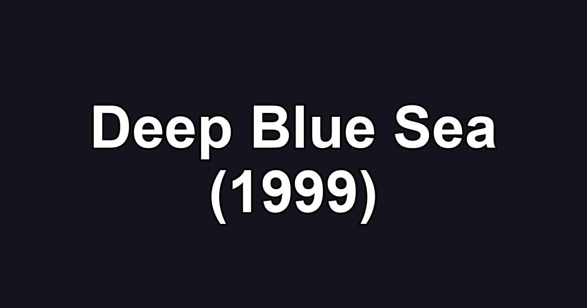 Deep Blue Sea (1999)