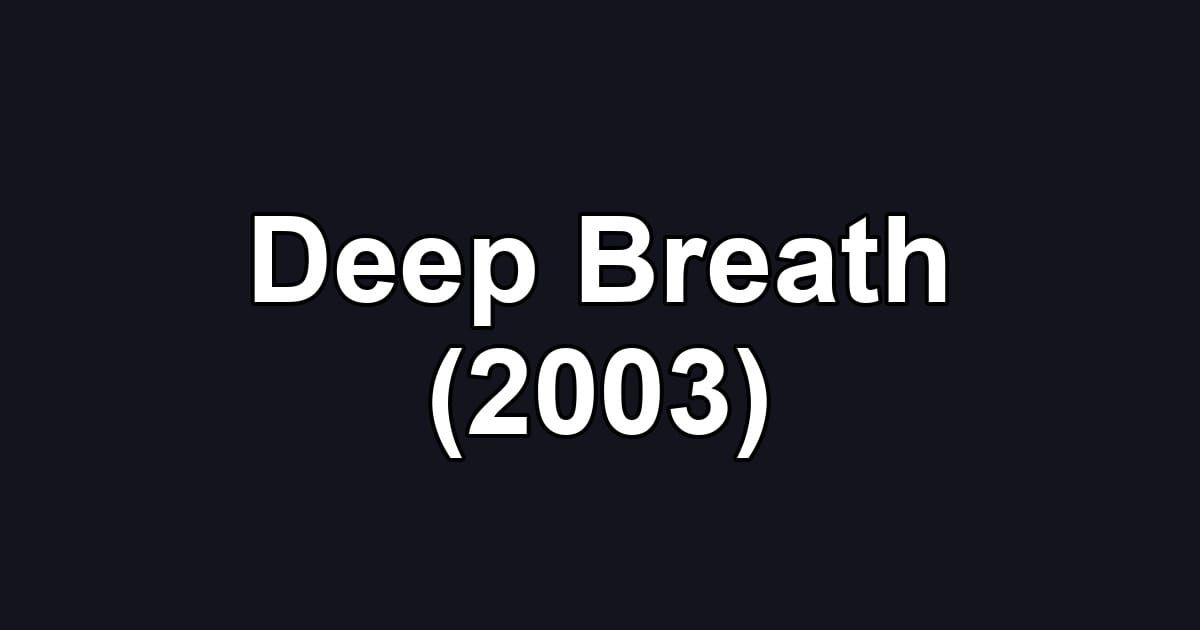 Deep Breath (2003)