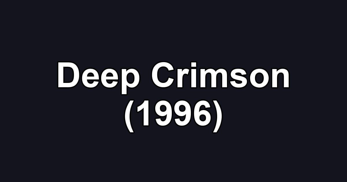 Deep Crimson (1996)