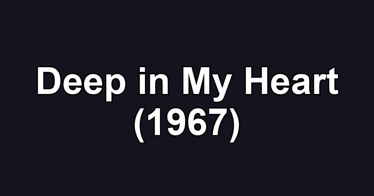 Deep in My Heart (1967)