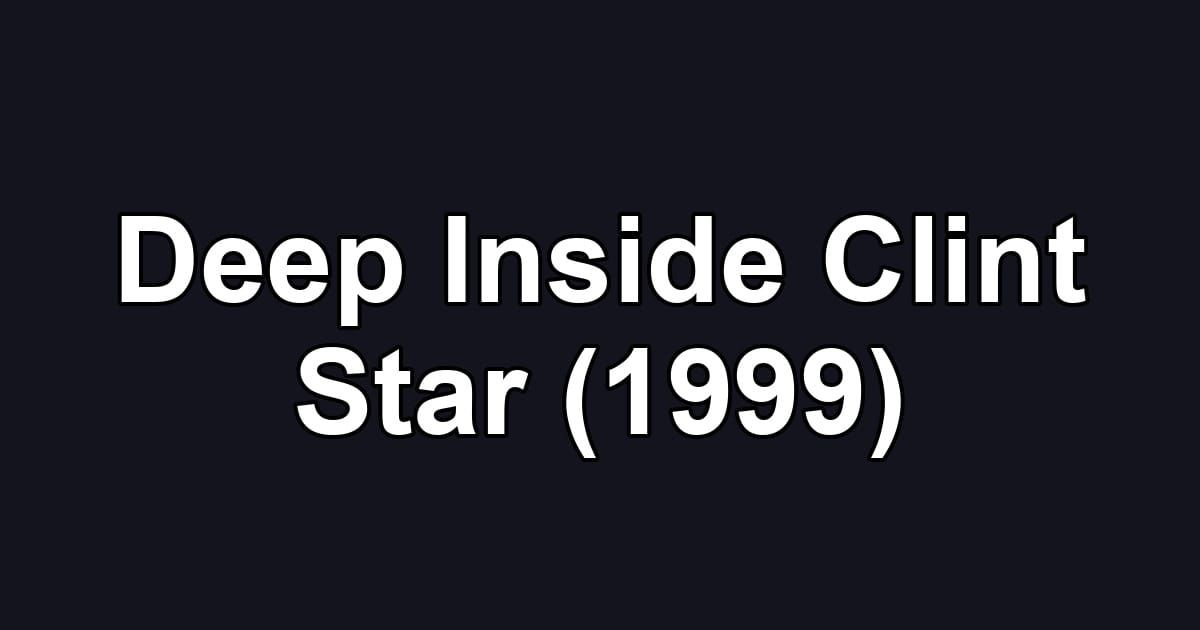 Deep Inside Clint Star (1999)