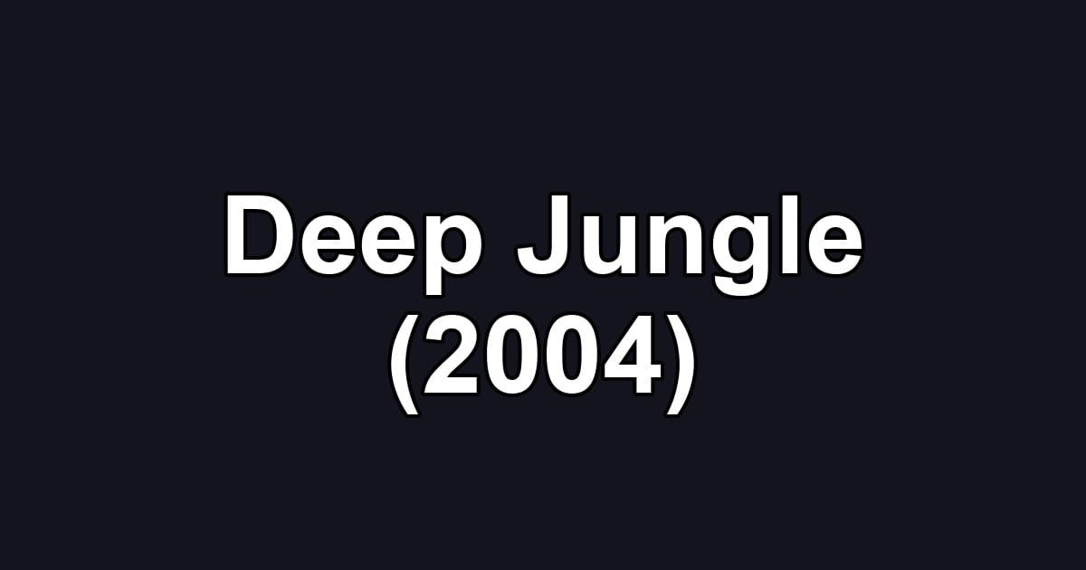 Deep Jungle (2004)