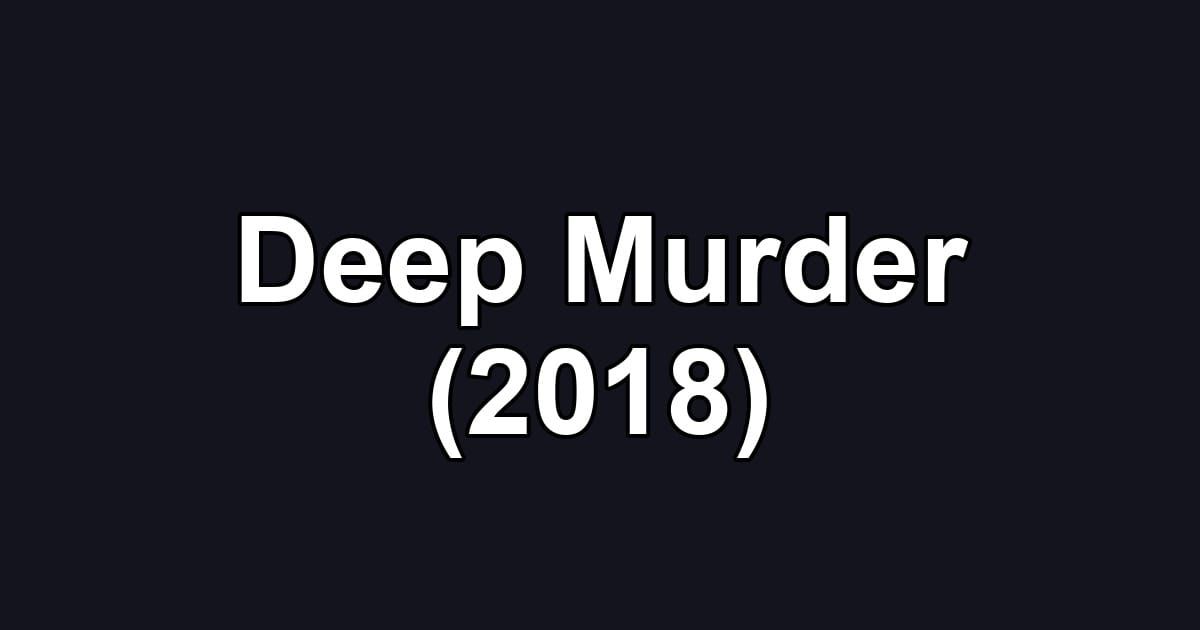 Deep Murder (2018)