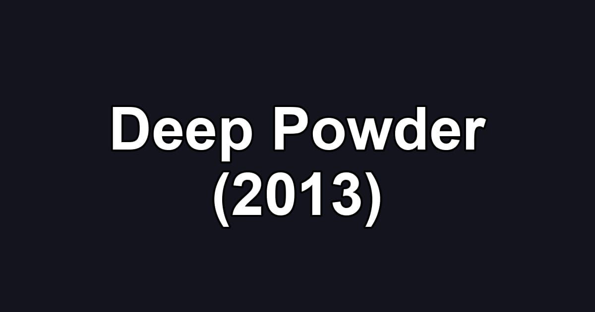 Deep Powder (2013)