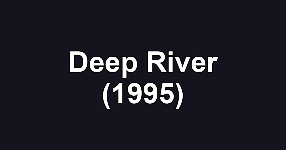 Deep River (1995)