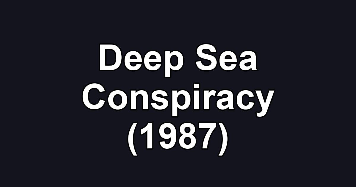 Deep Sea Conspiracy (1987)