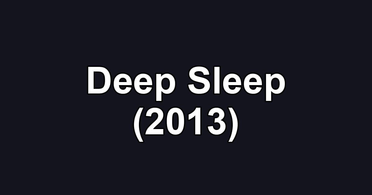 Deep Sleep (2013)