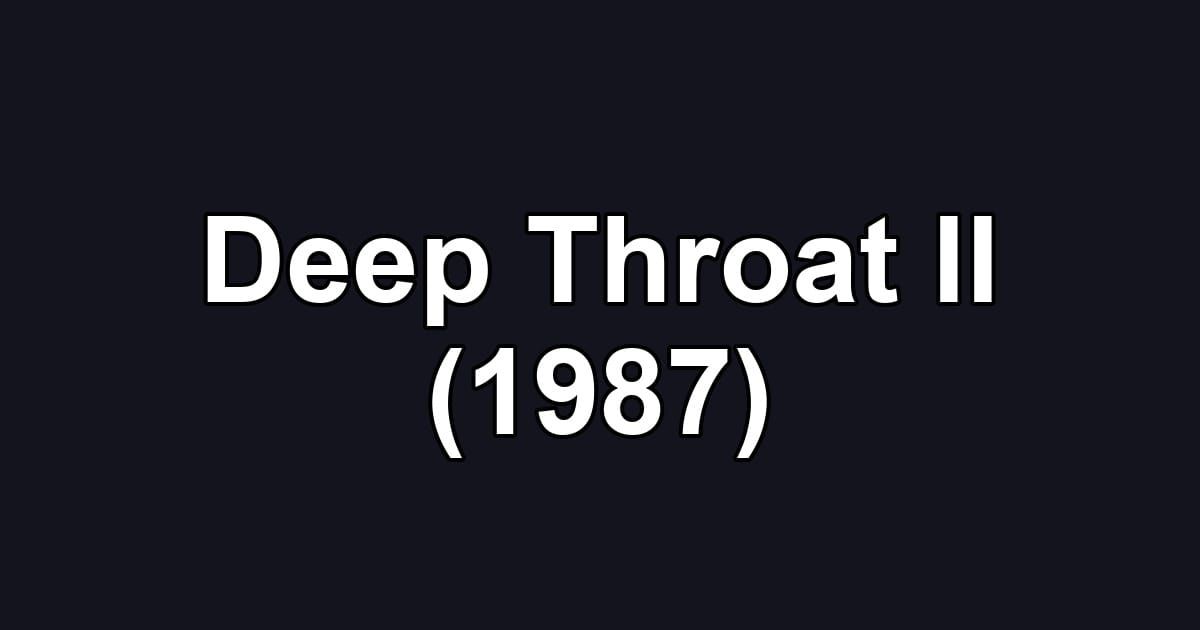Deep Throat II (1987)