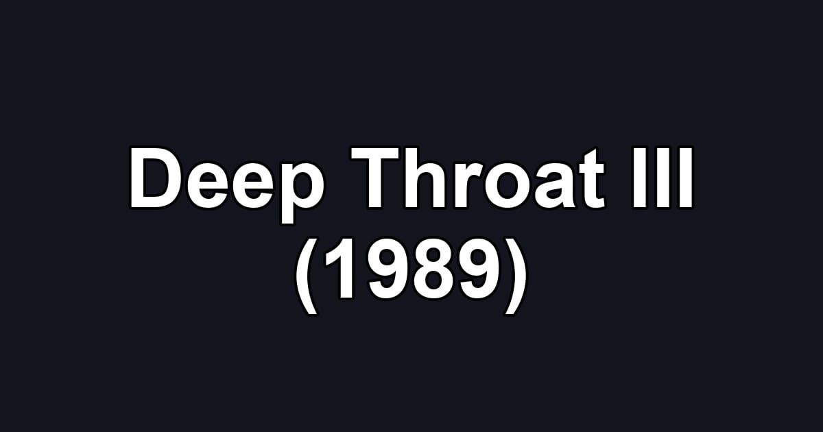Deep Throat III (1989)