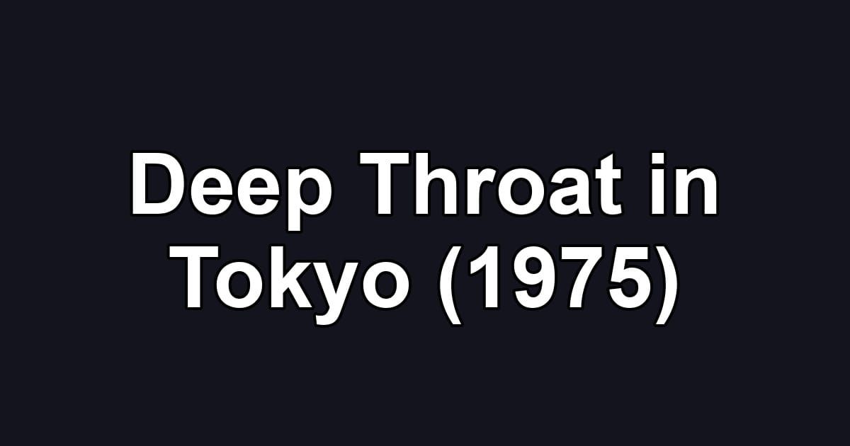 Deep Throat in Tokyo (1975)