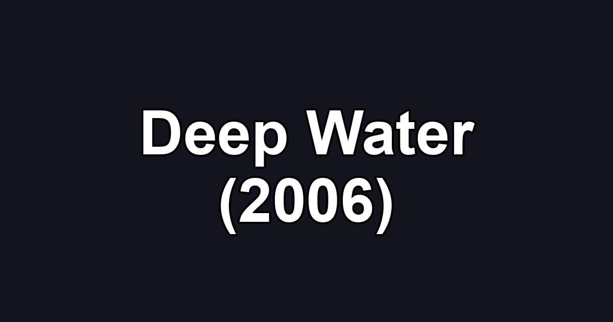 Deep Water (2006)