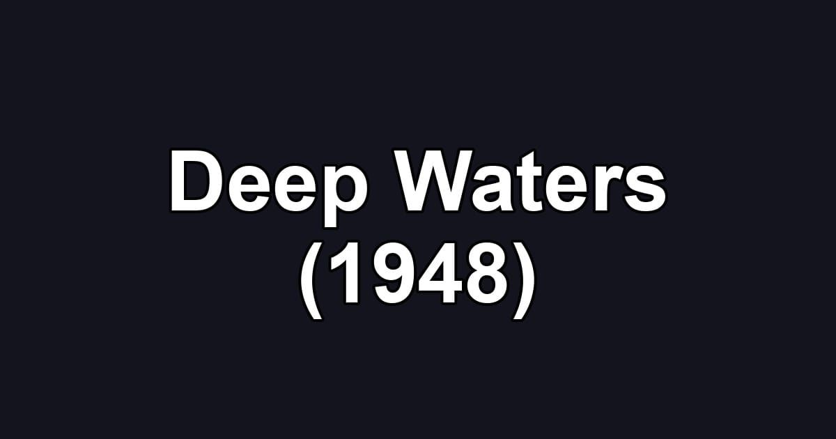 Deep Waters (1948)