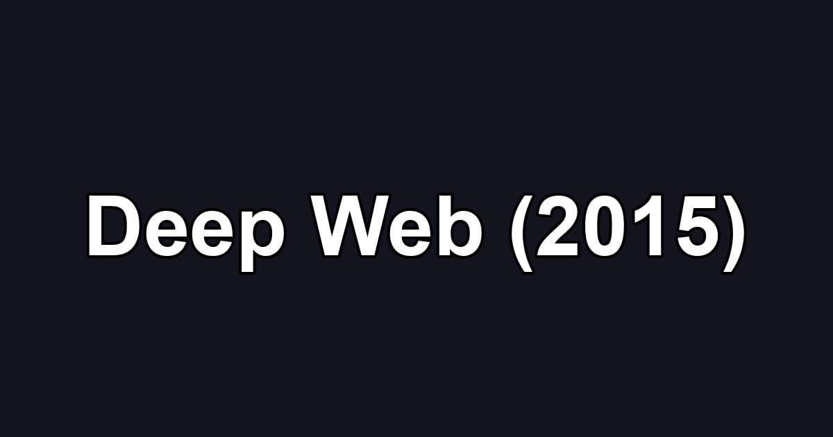 Deep Web (2015)